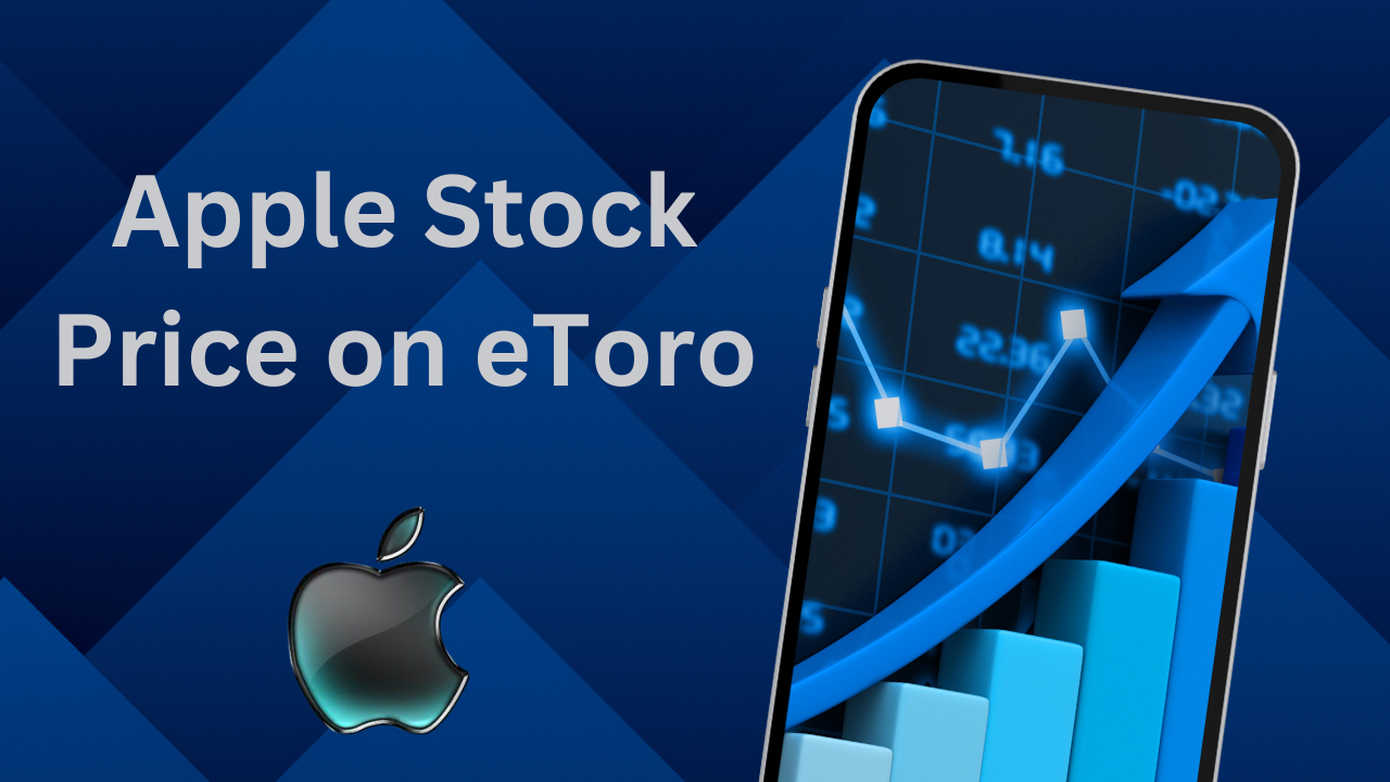 Apple Stock Price on eToro: A Comprehensive Guide