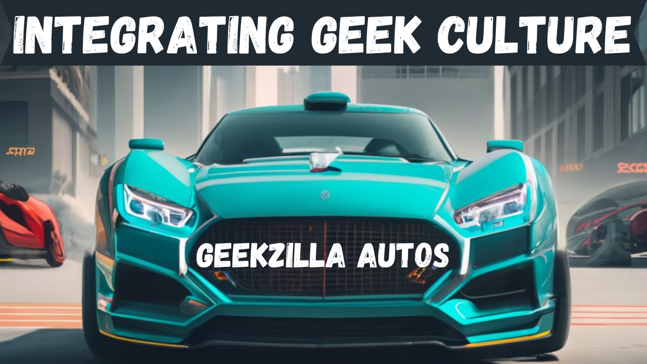 Geekzilla Autos: Where Cutting-Edge Tech Meets Automotive Brilliance