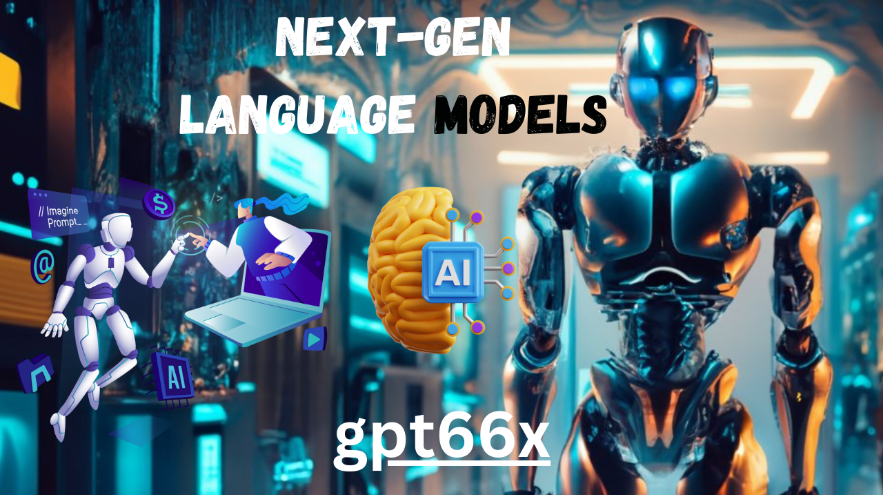 GPT66X: Empowering AI with Next-Gen Language Mastery