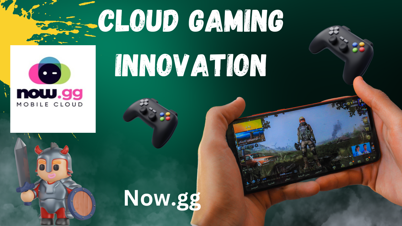 Now.gg: Empowering You with Effortless Cloud Gaming