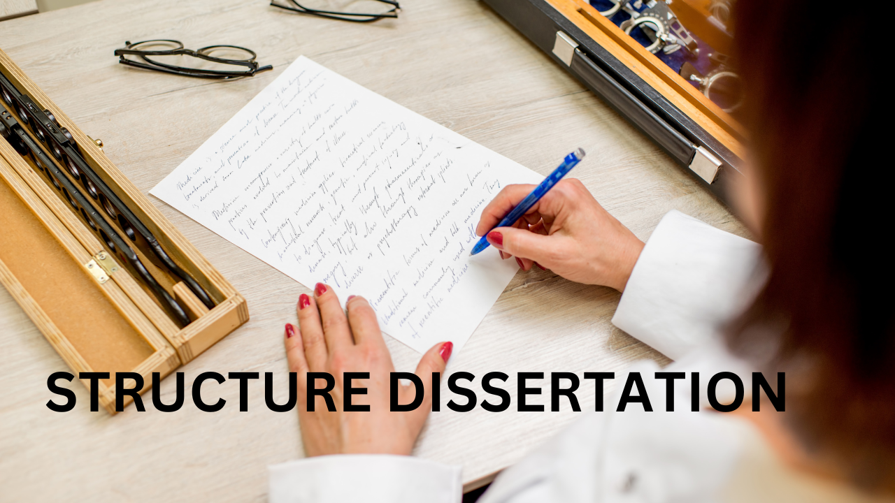 HOW TO STRUCTURE DISSERTATION: A STEP-BY-STEP GUIDE