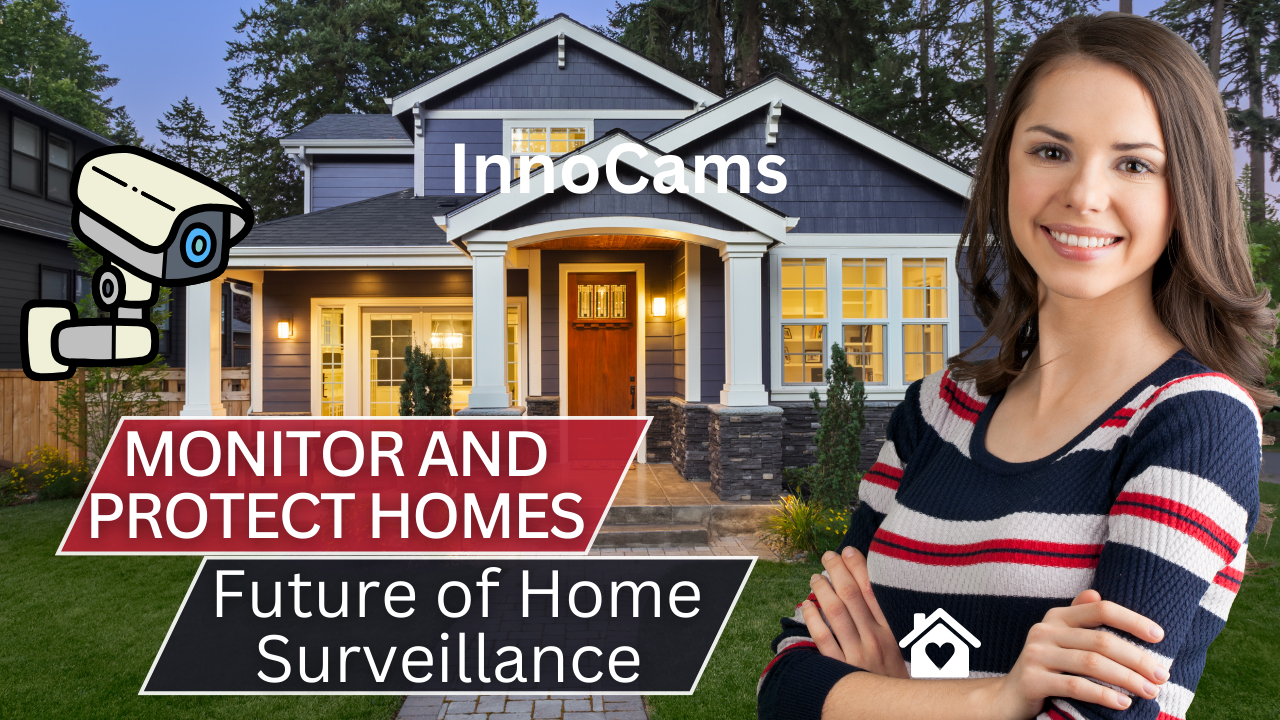 Future of Home Surveillance: A Comprehensive Guide to InnoCams