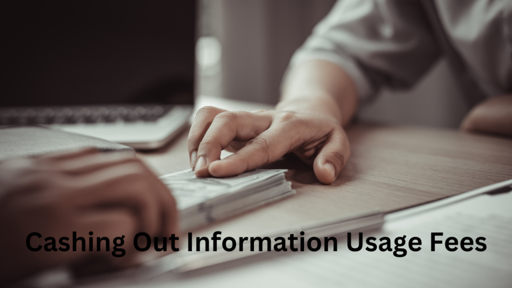 Cashing Out Information Usage Fees