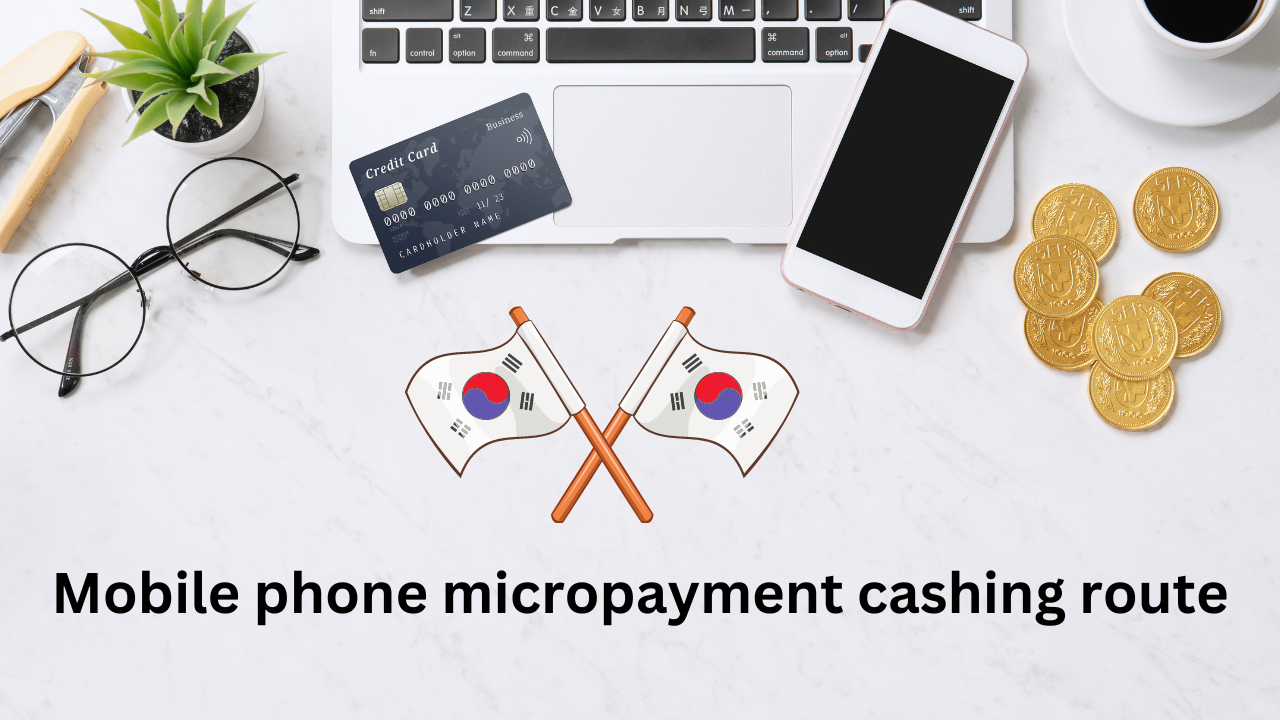 Understanding Mobile phone micropayment cashing route in South Korea