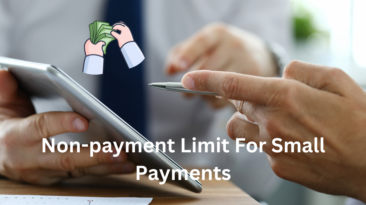 Non-payment Limit For Small Payments