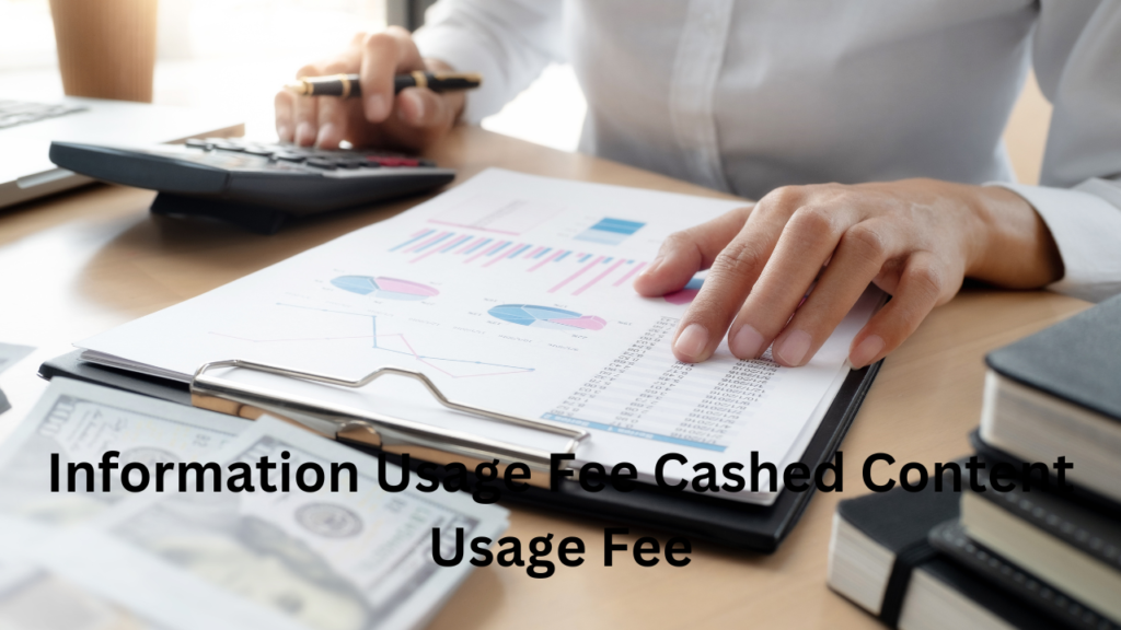 Information Usage Fee Cashed Content Usage Fee