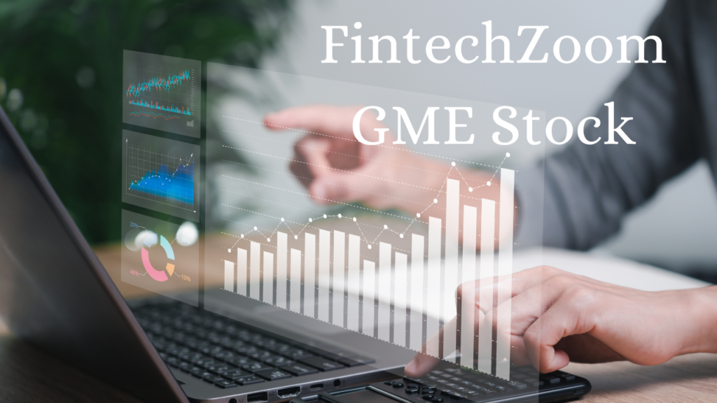 FintechZoom GME Stock